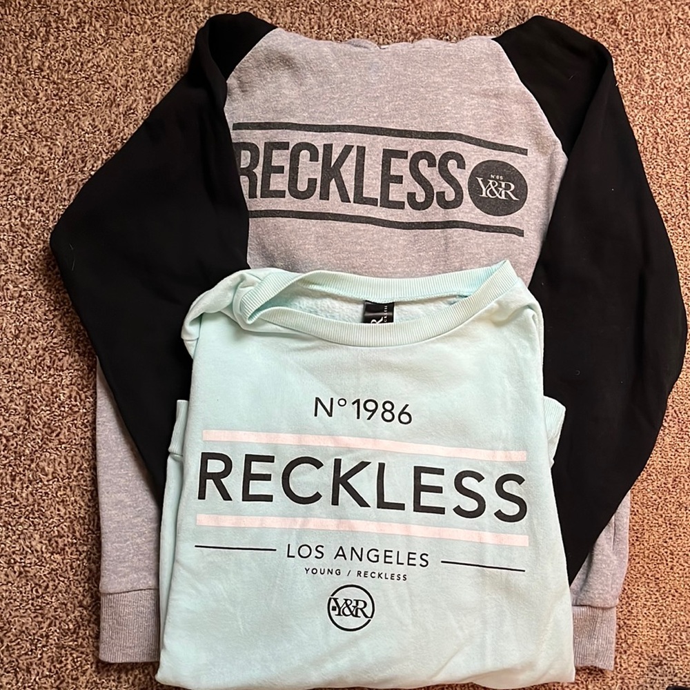Reckless sweatshirts.